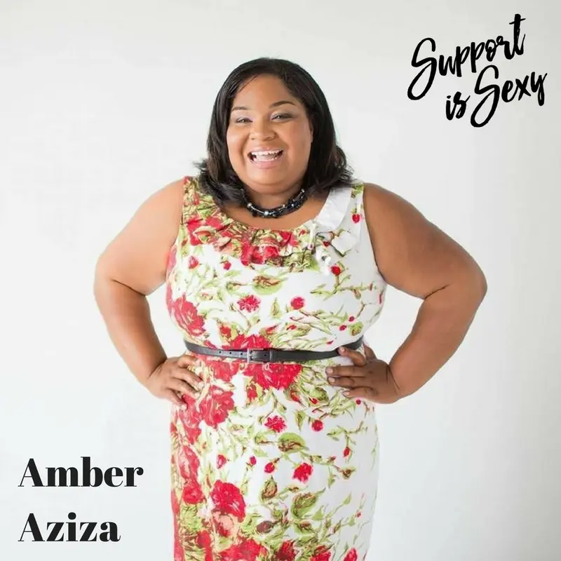 Episode 124 - Amber Aziza - Support is Sexy podcast image
