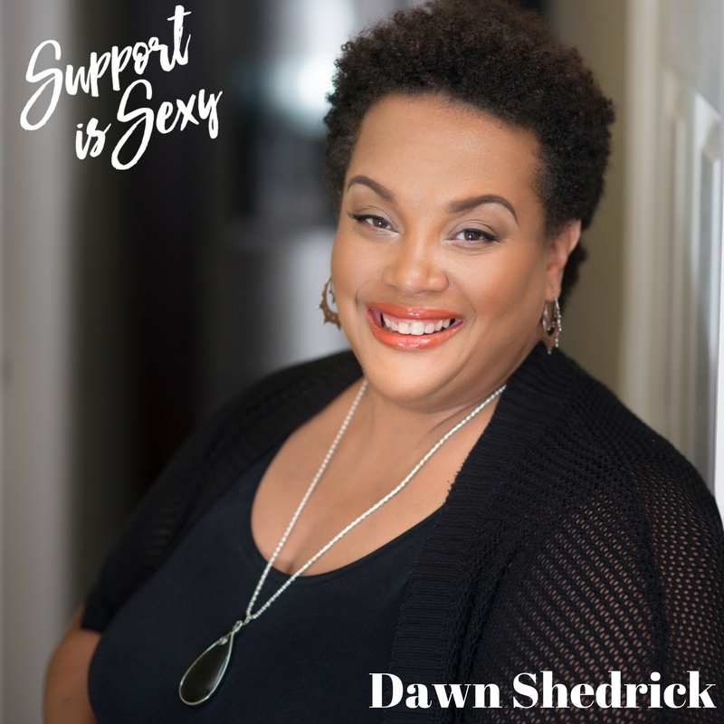 Episode 126 - Dawn Shedrick - Support is sexy podcast image
