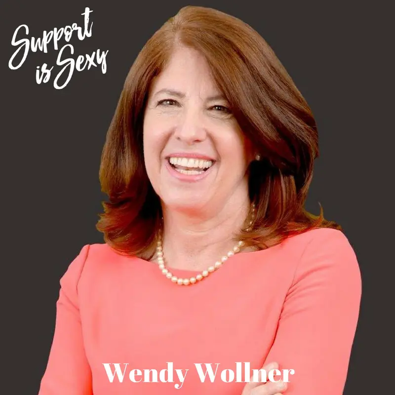 Episode 134 - Wendy Wollner _ Support is Sexy podcast image