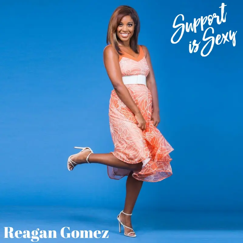 Episode 152- Reagan Gomez - Support is Sexy podcast image