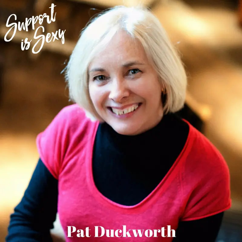 Episode 174 - Pat Duckworth - Support is Sexy podcast image
