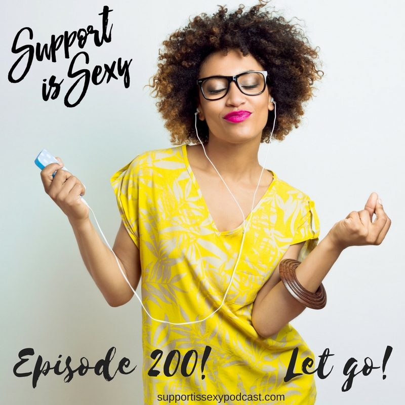 Celebrating Episode 200! Let Go of What It Looks Like!