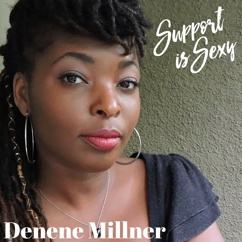Episode 6 - Denene Millner - Support is Sexy podcast image