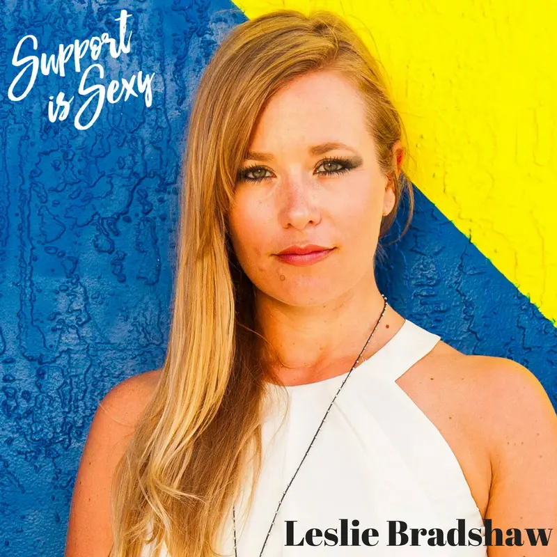When to Step Away from Your Startup and Why Strong is the New Sexy with Leslie Bradshaw of Made by Many