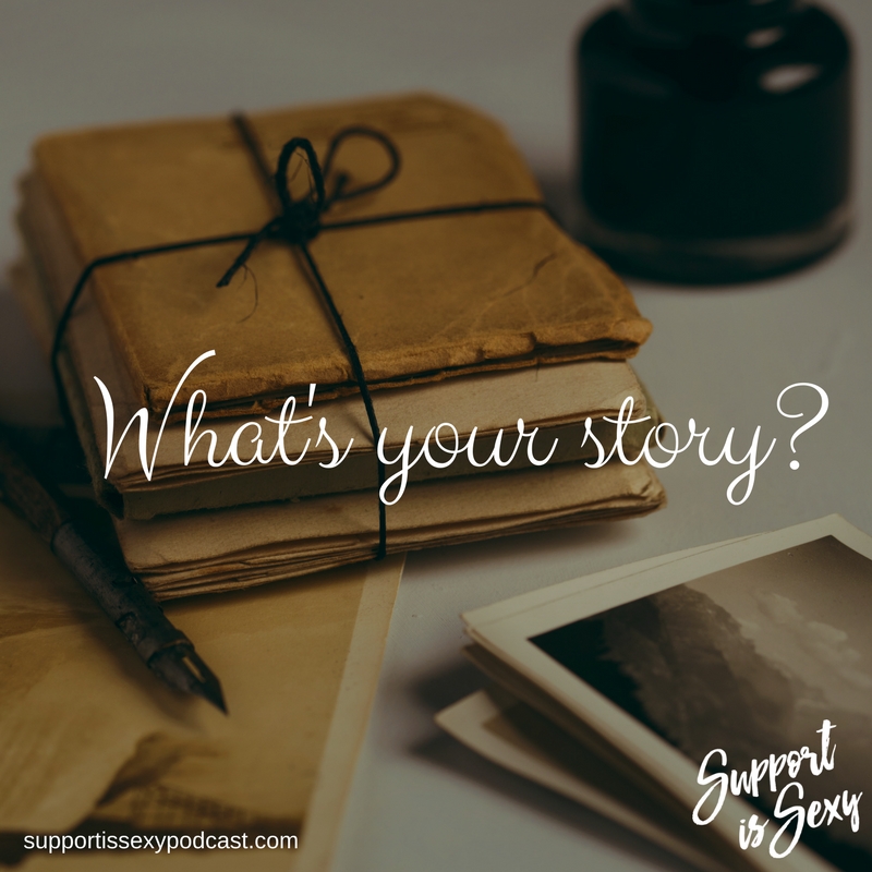 What’s Your Story? Be Aware of the Story You’re Telling Yourself (and How That Story Affects Your Life)