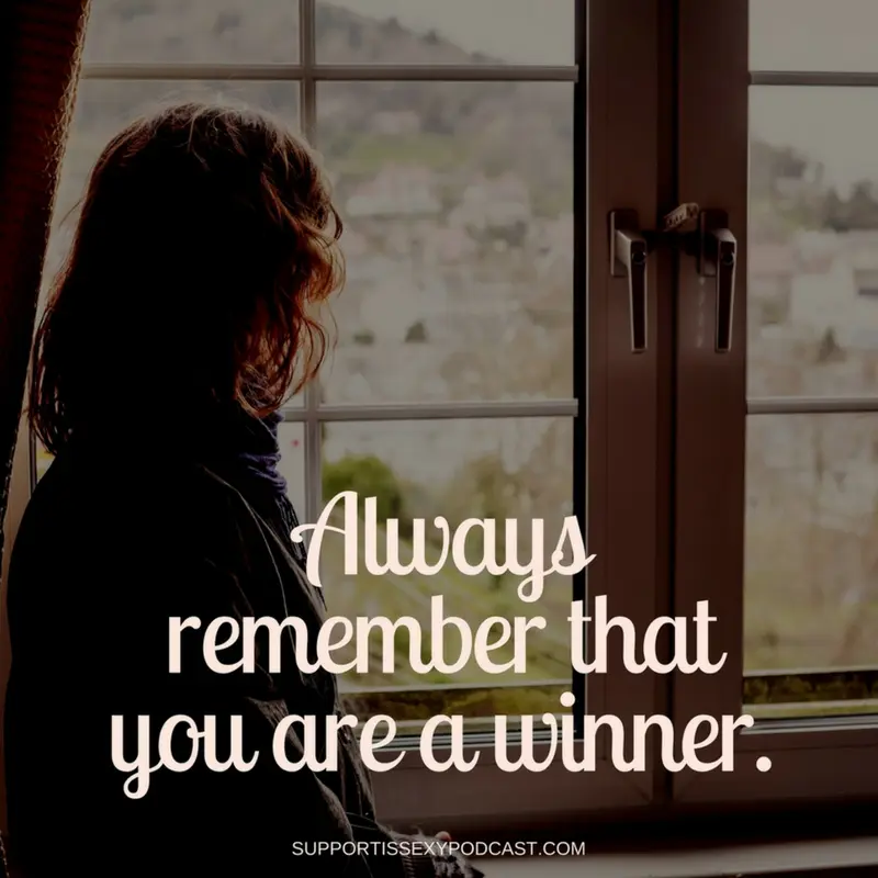 Always Remember that You Are a WINNER!
