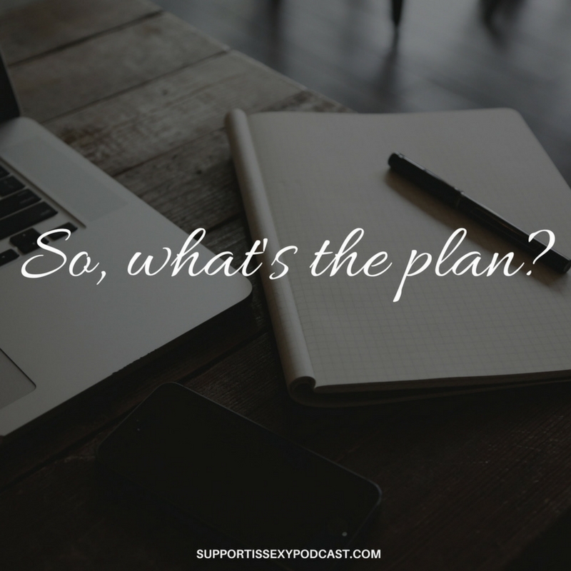 Get Out Your Dream – Part 3 – What’s the Plan?