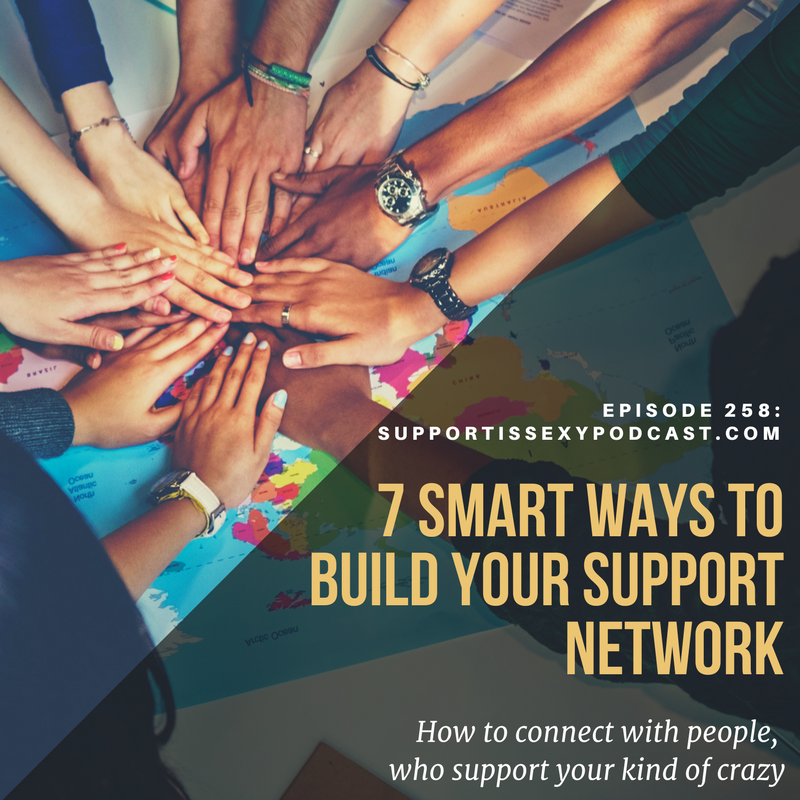 Episode 258 - 6 SMART WAYS TO GET BUSY BUILDING YOUR SUPPORT NETWORK - Support is Sexy podcast image