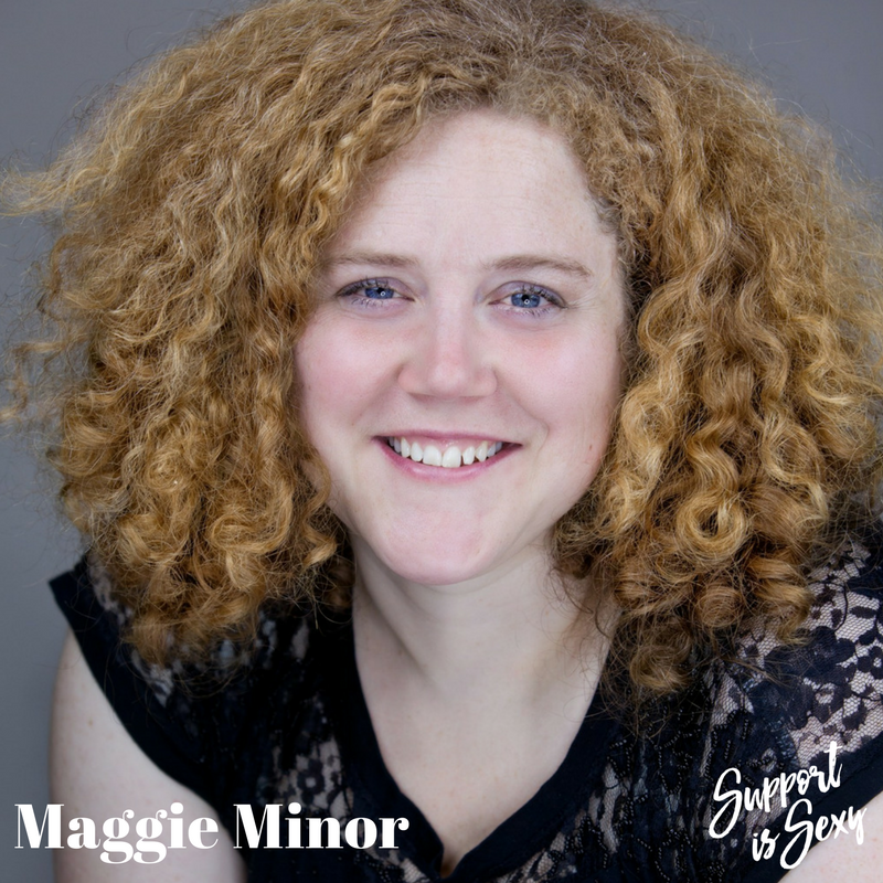 Episode 310 - Maggie Minor - Support is Sexy podcast image