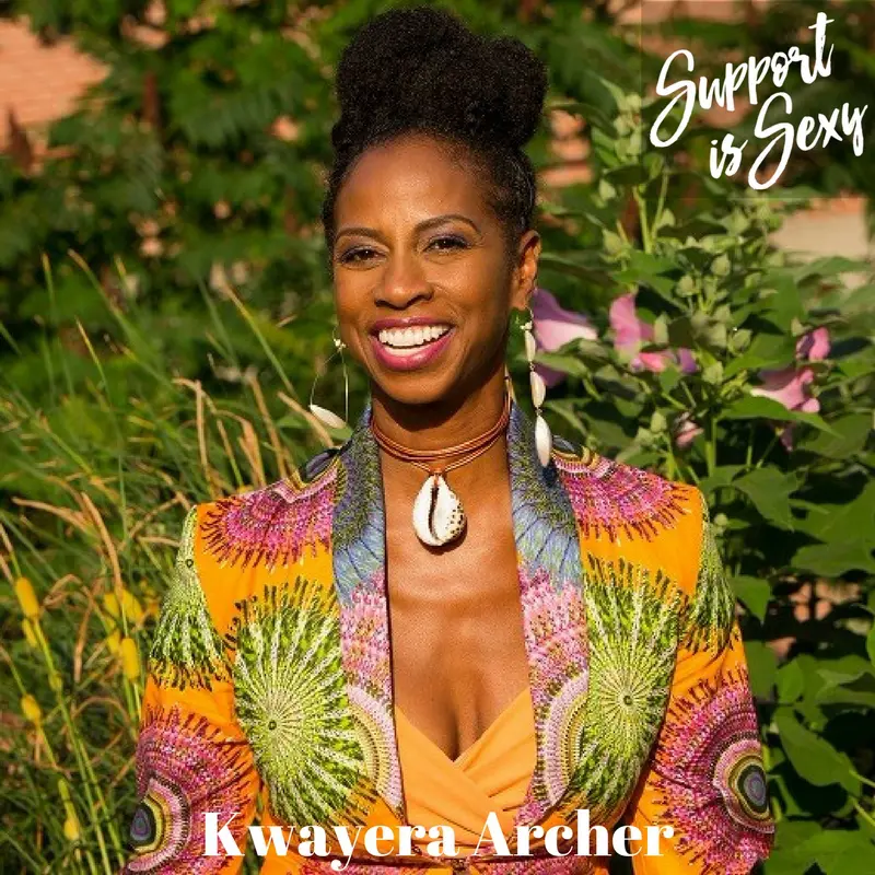 Episode 406 - Kwayera Archer - Support is Sexy podcast image