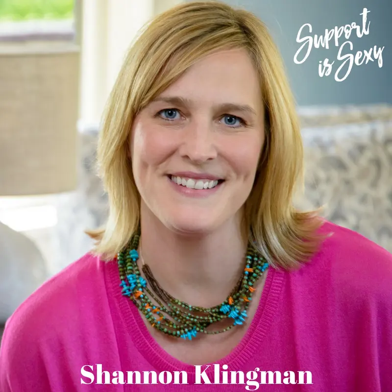 Episode 407 - Shannon Klingman - Support is Sexy podcast image