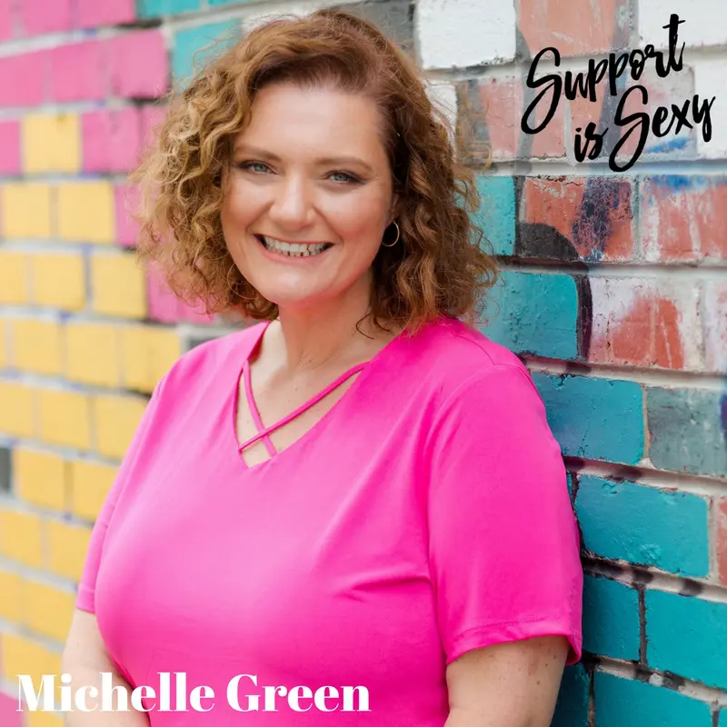 Episode 447 - Michelle Green - Support is Sexy podcast image