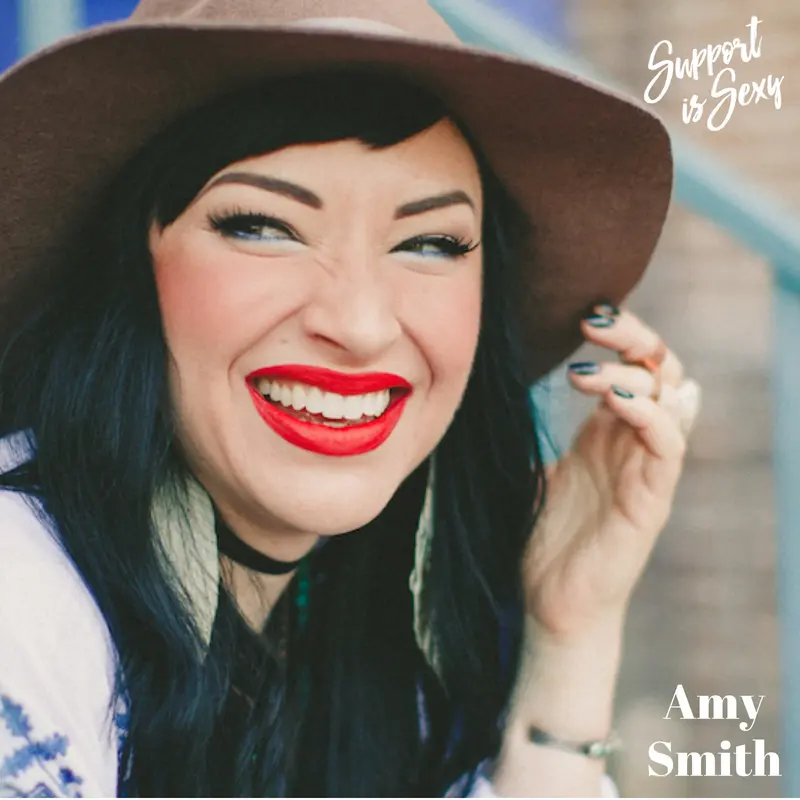 Episode 522 - Amy Smith - Support is Sexy podcast