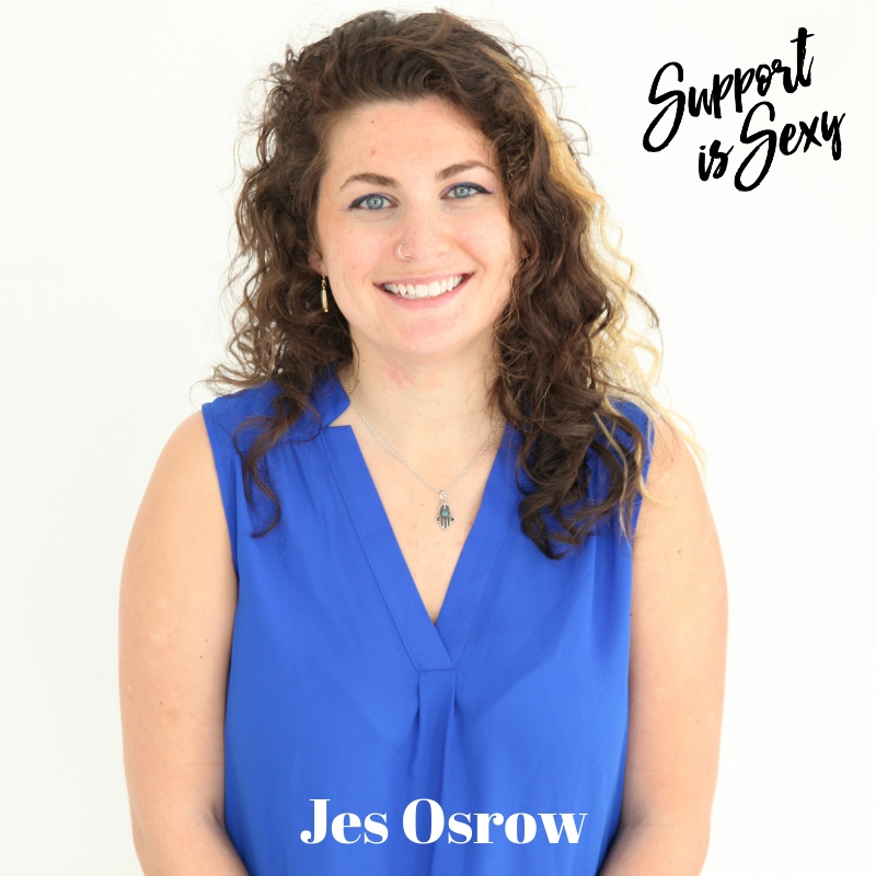 Episode 562 - Jes Osrow - Support is Sexy podcast