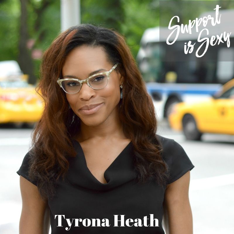 Episode 684 - Tyrona Heath - Support is Sexy podcast